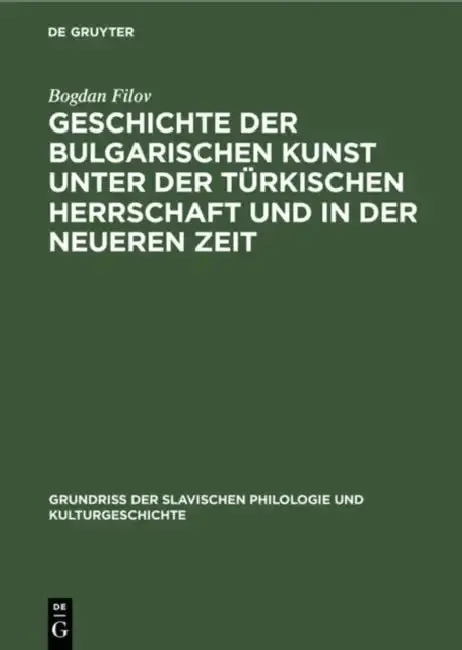 Cover of Geschichte Der Bulgarischen Kunst Unter Der Türkischen Herrschaft Und in Der Neueren Zeit