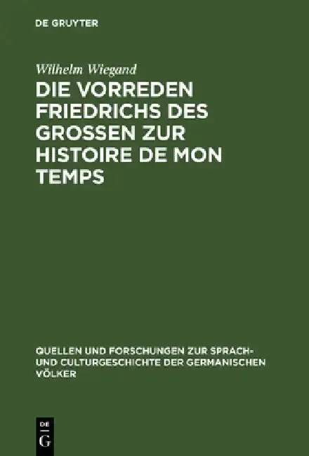 Cover of Die Vorreden Friedrichs Des Grossen Zur Histoire de Mon Temps