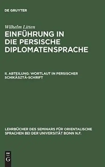 Cover of Einführung in die persische Diplomatensprache, II. Abteilung, Wortlaut in persischer Schikäsztä-Schrift