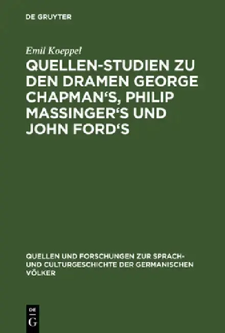 Cover of Quellen-Studien Zu Den Dramen George Chapman's, Philip Massinger's Und John Ford's
