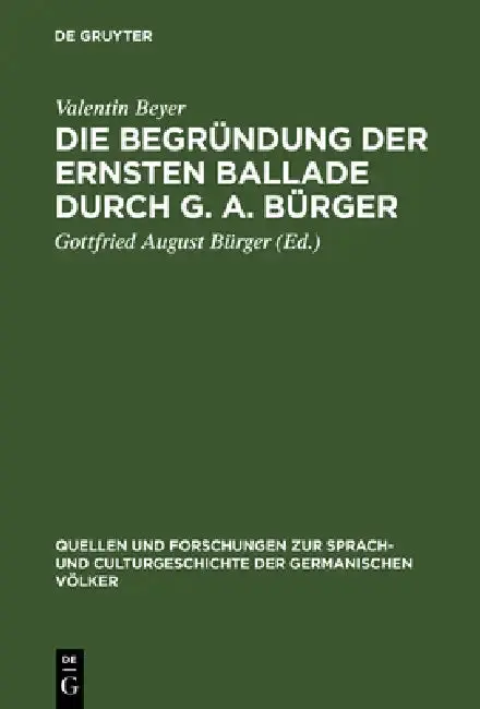 Cover of Die Begründung der ernsten Ballade durch G. A. Bürger