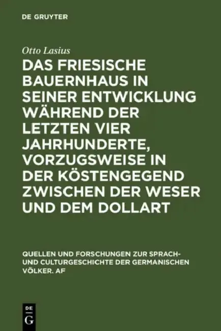 Cover of Das Friesische Bauernhaus in Seiner Entwicklung Während Der Letzten Vier Jahrhunderte, Vorzugsweise in Der Küstengegend Zwischen Der Weser Und Dem Dol