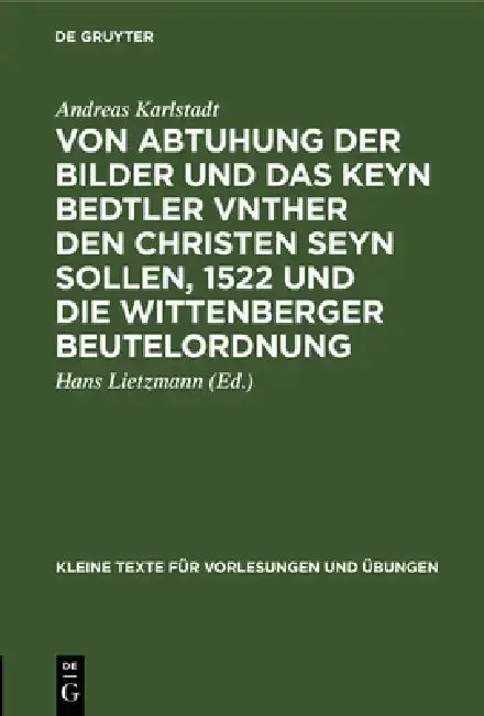 Cover of Von Abtuhung Der Bilder Und Das Keyn Bedtler Vnther Den Christen Seyn Sollen, 1522 Und Die Wittenberger Beutelordnung