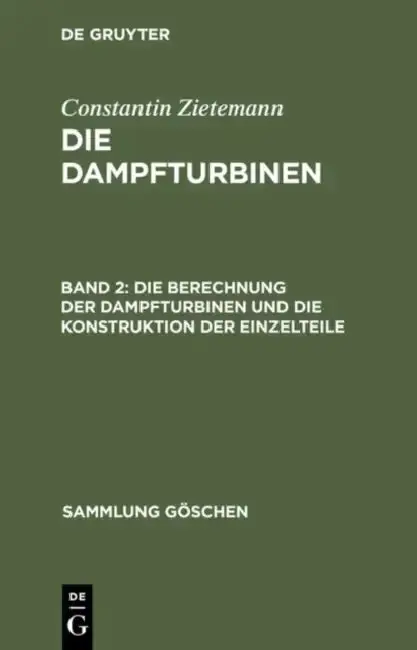 Cover of Die Berechnung Der Dampfturbinen Und Die Konstruktion Der Einzelteile