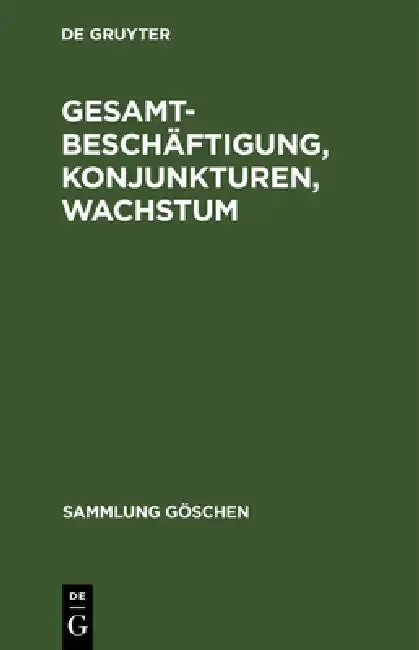 Cover of Gesamtbeschäftigung, Konjunkturen, Wachstum