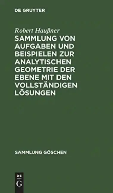 Cover of Sammlung Von Aufgaben Und Beispielen Zur Analytischen Geometrie Der Ebene Mit Den Vollständigen Lösungen
