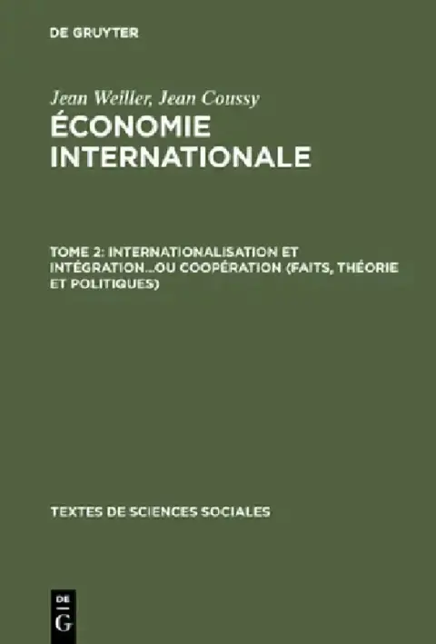 Cover of Économie internationale, Tome 2, Internationalisation et intégration...ou coopération (faits, théorie et politiques)