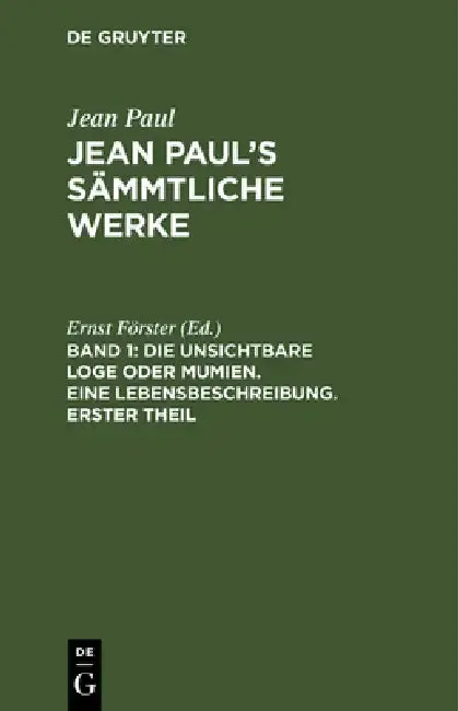 Cover of Jean Paul's Sämmtliche Werke, Band 1, Die unsichtbare Loge oder Mumien. Eine Lebensbeschreibung. Erster Theil