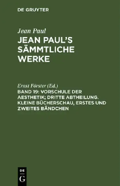 Cover of Jean Paul's Sämmtliche Werke, Band 19, Vorschule der Aesthetik; dritte Abtheilung. Kleine Bücherschau, erstes und zweites Bändchen