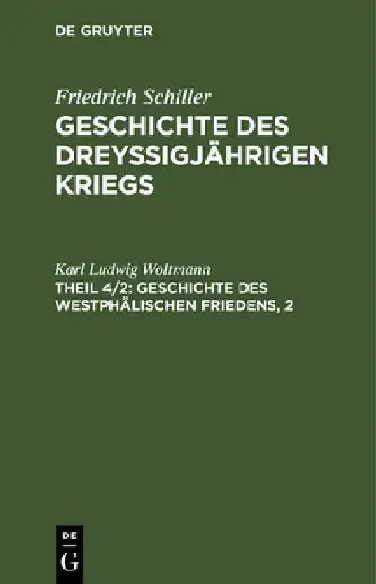 Cover of Geschichte des dreyßigjährigen Kriegs, Theil 4/2, Geschichte des Westphälischen Friedens, 2