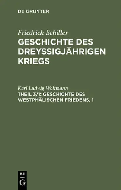 Cover of Geschichte des dreyßigjährigen Kriegs, Theil 3/1, Geschichte des Westphälischen Friedens, 1
