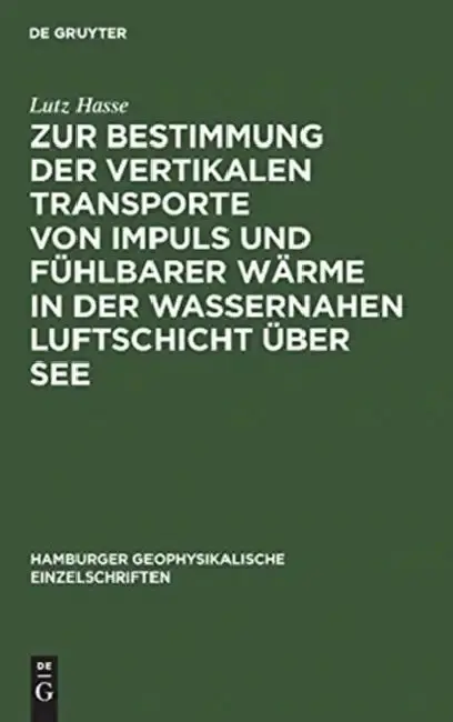 Cover of Zur Bestimmung Der Vertikalen Transporte Von Impuls Und Fühlbarer Wärme in Der Wassernahen Luftschicht Über See