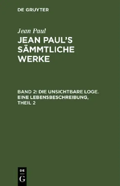Cover of Jean Paul's Sämmtliche Werke, Band 2, Die unsichtbare Loge. Eine Lebensbeschreibung, Theil 2