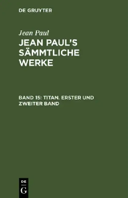 Cover of Jean Paul's Sämmtliche Werke, Band 15, Titan. Erster und zweiter Band
