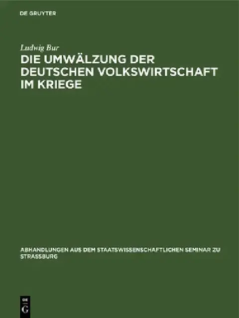 Cover of Die Umwälzung Der Deutschen Volkswirtschaft Im Kriege