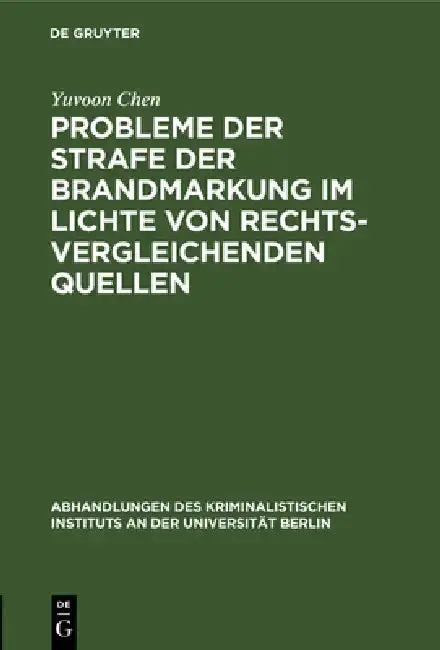 Cover of Probleme Der Strafe Der Brandmarkung Im Lichte Von Rechtsvergleichenden Quellen
