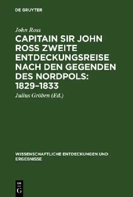Cover of Capitain Sir John Ross zweite Entdeckungsreise nach den Gegenden des Nordpols 1829-1833