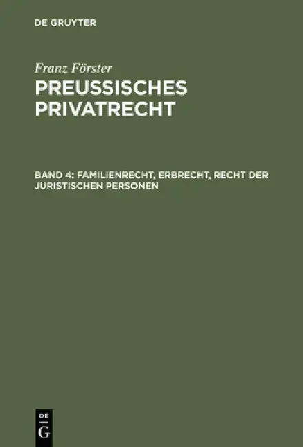 Cover of Preussisches Privatrecht, Band 4, Familienrecht, Erbrecht, Recht der juristischen Personen