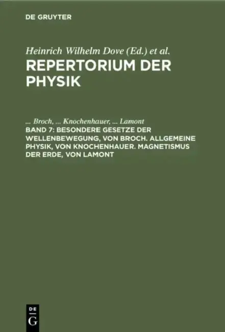 Cover of Besondere Gesetze Der Wellenbewegung, Von Broch. Allgemeine Physik, Von Knochenhauer. Magnetismus Der Erde, Von Lamont