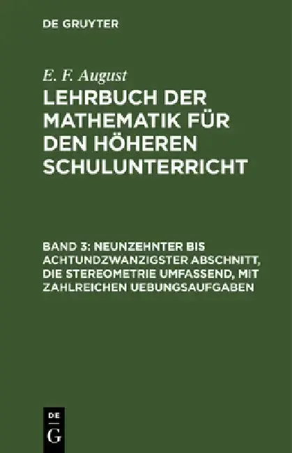 Cover of Neunzehnter Bis Achtundzwanzigster Abschnitt, Die Stereometrie Umfassend, Mit Zahlreichen Uebungsaufgaben