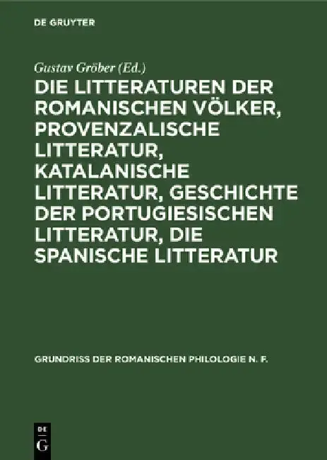Cover of Die Litteraturen Der Romanischen Völker, Provenzalische Litteratur, Katalanische Litteratur, Geschichte Der Portugiesischen Litteratur, Die Spanische