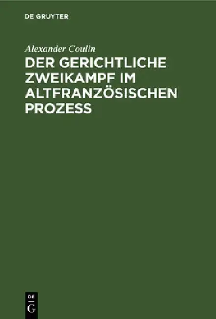 Cover of Der Gerichtliche Zweikampf Im Altfranzösischen Prozeß