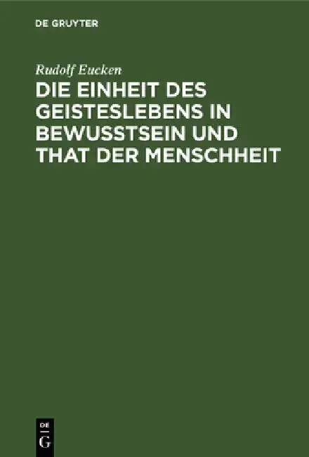 Cover of Die Einheit Des Geisteslebens in Bewusstsein Und That Der Menschheit