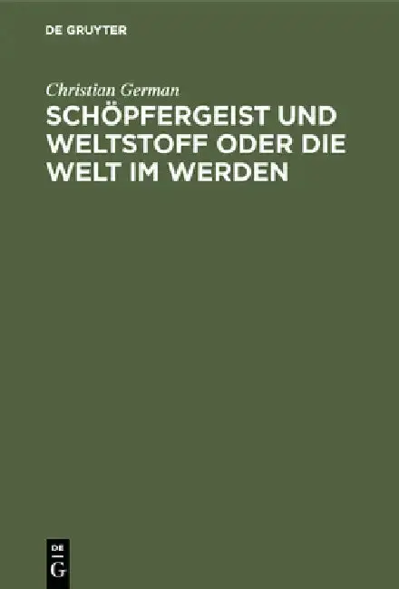 Cover of Schöpfergeist und Weltstoff oder die Welt im Werden
