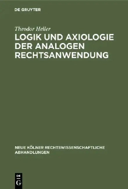 Cover of Logik und Axiologie der analogen Rechtsanwendung