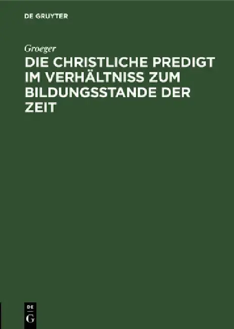 Cover of Die Christliche Predigt Im Verhältniß Zum Bildungsstande Der Zeit