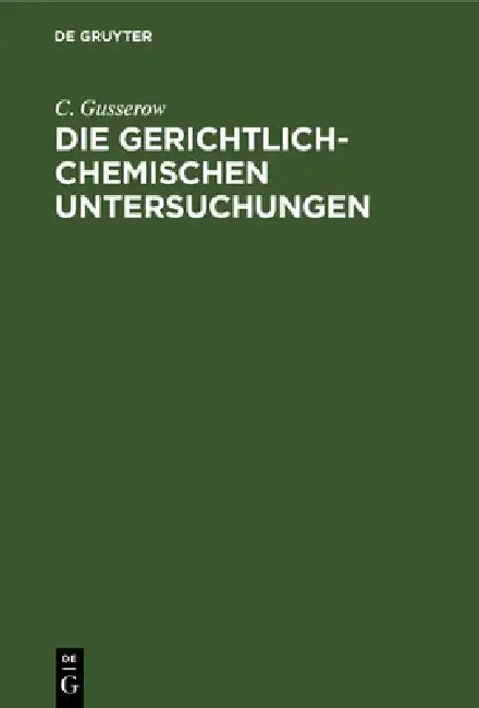Cover of Die Gerichtlich-Chemischen Untersuchungen