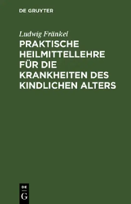 Cover of Praktische Heilmittellehre Für Die Krankheiten Des Kindlichen Alters