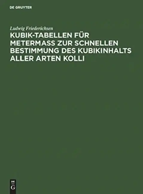 Cover of Kubik-Tabellen für Metermaß zur schnellen Bestimmung des Kubikinhalts aller Arten Kolli
