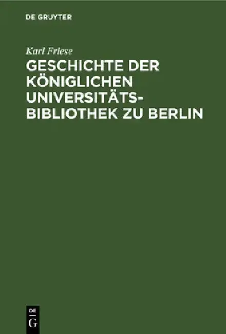 Cover of Geschichte Der Königlichen Universitäts-Bibliothek Zu Berlin