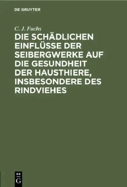 Cover of Die Schädlichen Einflüsse Der Seibergwerke Auf Die Gesundheit Der Hausthiere, Insbesondere Des Rindviehes