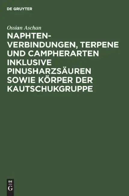 Cover of Naphtenverbindungen, Terpene Und Campherarten Inklusive Pinusharzsäuren Sowie Körper Der Kautschukgruppe