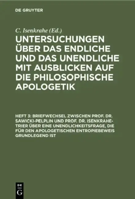 Cover of Briefwechsel Zwischen Prof. Dr. Sawicki-Pelplin Und Prof. Dr. Isenkrahe-Trier Über Eine Unendlichkeitsfrage, Die Für Den Apologetischen Entropiebeweis