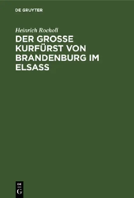 Cover of Der Grosse Kurfürst von Brandenburg im Elsass