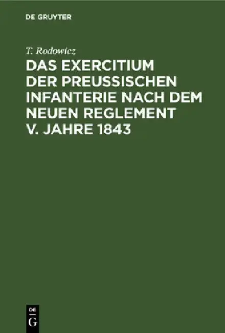 Cover of Das Exercitium Der Preussischen Infanterie Nach Dem Neuen Reglement V. Jahre 1843