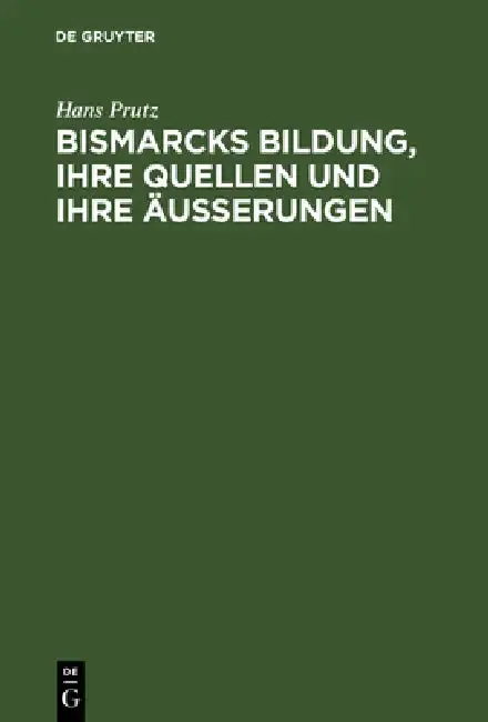 Cover of Bismarcks Bildung, ihre Quellen und ihre Äußerungen