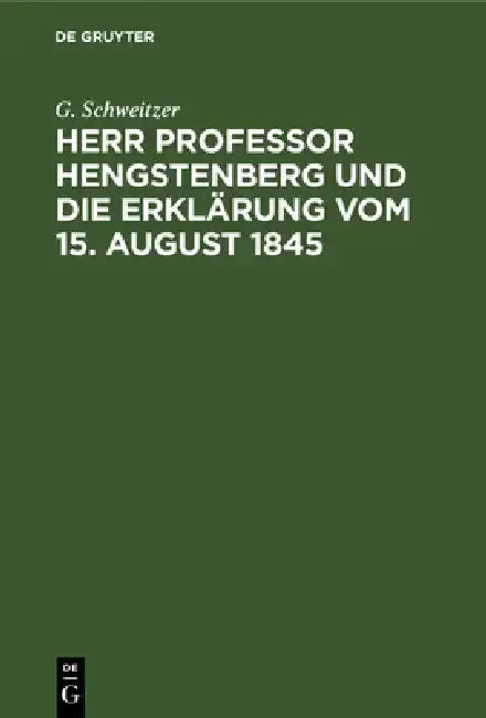 Cover of Herr Professor Hengstenberg Und Die Erklärung Vom 15. August 1845