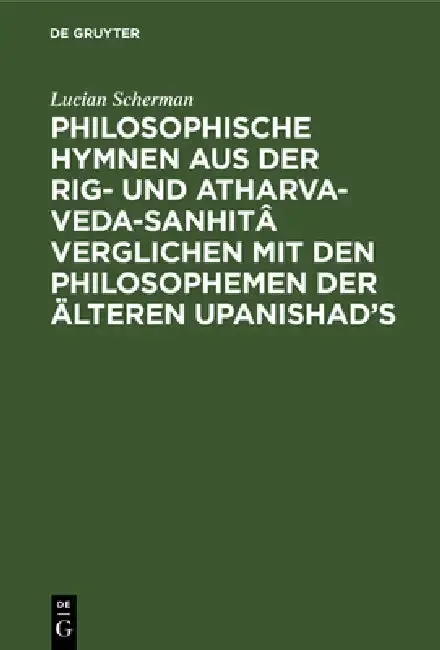 Cover of Philosophische Hymnen Aus Der Rig- Und Atharva-Veda-Sanhitâ Verglichen Mit Den Philosophemen Der Älteren Upanishad's