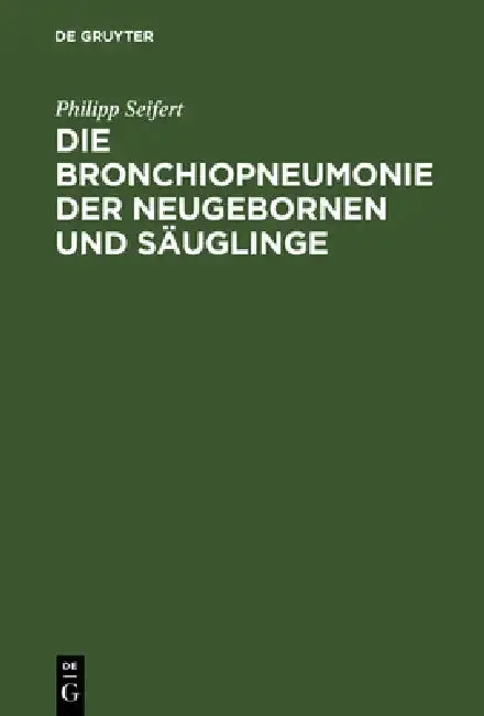 Cover of Die Bronchiopneumonie Der Neugebornen Und Säuglinge