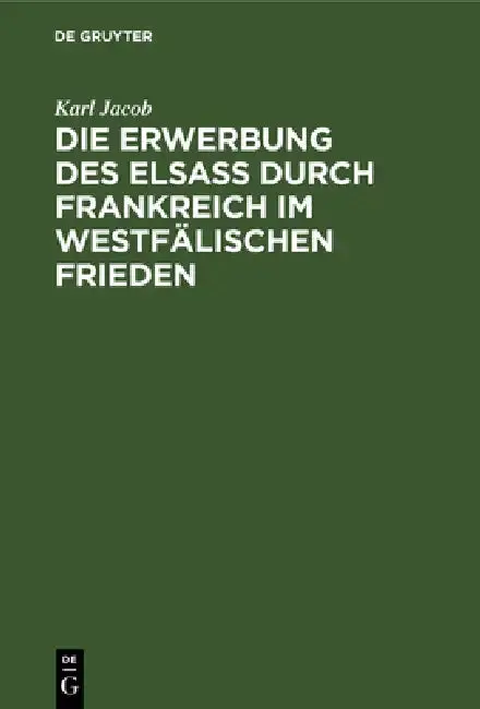 Cover of Die Erwerbung des Elsass durch Frankreich im westfälischen Frieden