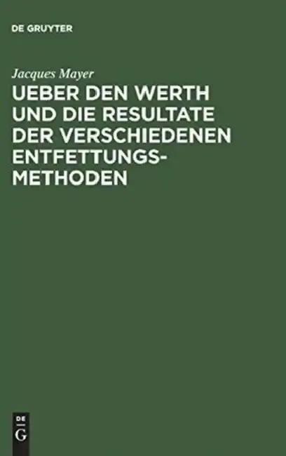Cover of Ueber Den Werth Und Die Resultate Der Verschiedenen Entfettungsmethoden