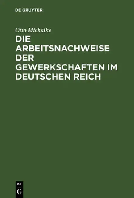 Cover of Die Arbeitsnachweise der Gewerkschaften im Deutschen Reich