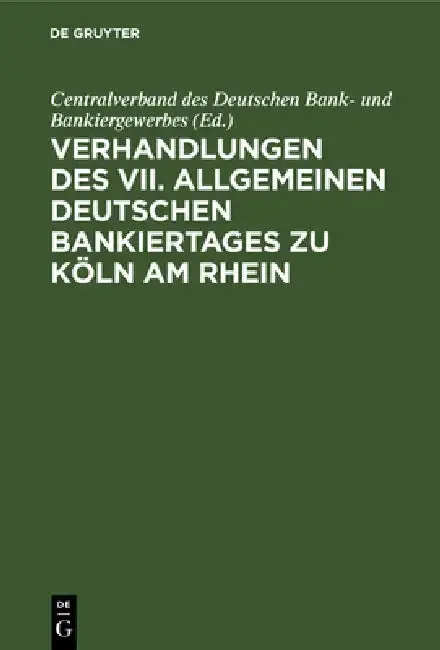 Cover of Verhandlungen Des VII. Allgemeinen Deutschen Bankiertages Zu Köln Am Rhein