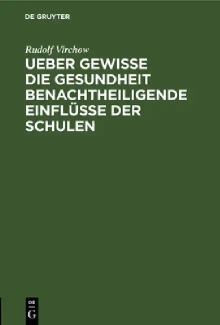 Cover of Ueber gewisse die Gesundheit benachtheiligende Einflüsse der Schulen