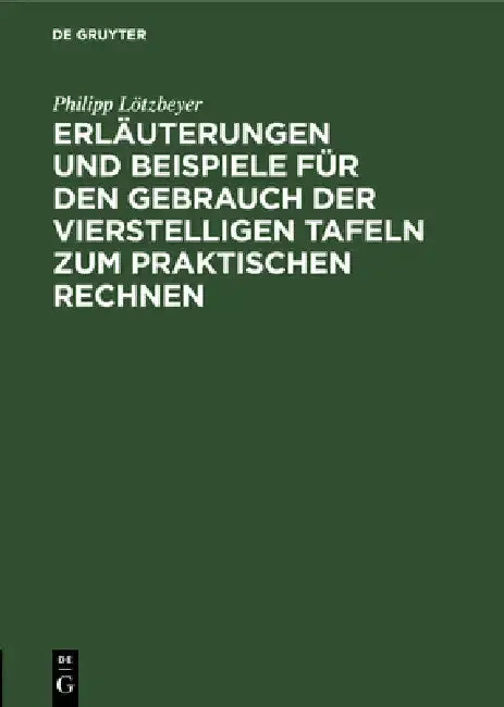 Cover of Erläuterungen Und Beispiele Für Den Gebrauch Der Vierstelligen Tafeln Zum Praktischen Rechnen