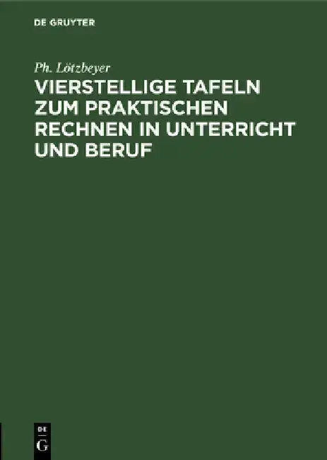 Cover of Vierstellige Tafeln Zum Praktischen Rechnen in Unterricht Und Beruf